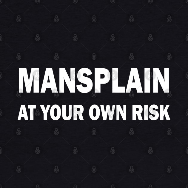 Mansplain at your own risk by valentinahramov